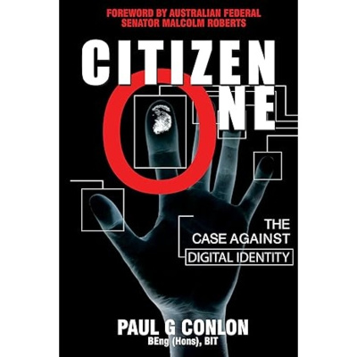 Paul G Conlon - Citizen One, The case Against Digital Identity - podcast version