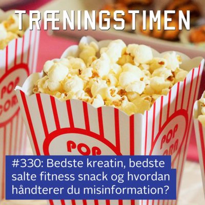 #330: Bedste kreatin, bedste salte fitness snack og hvordan håndterer du misinformation?