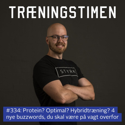 #334: Protein? Optimal? Hybridtræning? 4 nye buzzwords, du skal være på vagt overfor