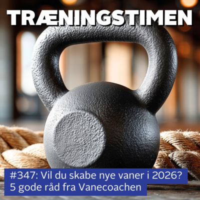 #347: Vil du skabe nye vaner i 2026? 5 gode råd fra Vanecoachen