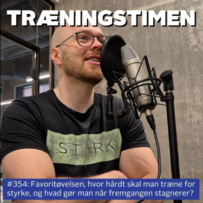 #354: Favoritøvelsen, hvor hårdt skal man træne for styrke, og hvad gør man når fremgangen stagnerer?