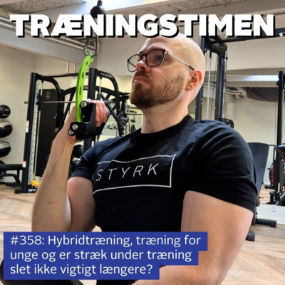 #358: Hybridtræning, træning for unge og er stræk under træning slet ikke vigtigt længere?