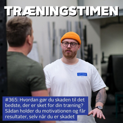 #365: Hvordan gør du skaden til det bedste, der er sket for din træning? Sådan holder du motivationen og får resultater, selv når du er skadet