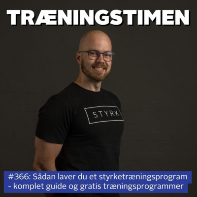 #366: Sådan laver du et styrketræningsprogram - komplet guide og gratis træningsprogrammer