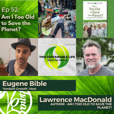 Am I Too Old To Save The Planet? w/ Lawrence MacDonald