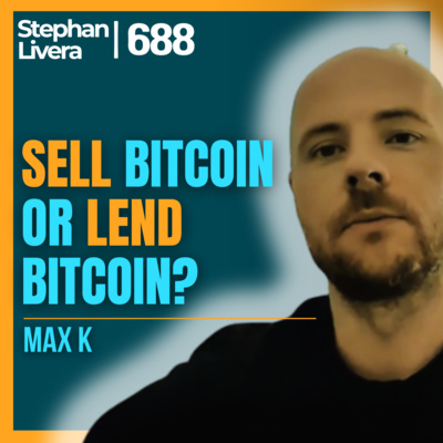 Sell Bitcoin or Borrow Against Bitcoin? with Max K | SLP688