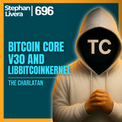 Bitcoin Core v30 and libbitcoinkernel with The Charlatan (bitcoin core dev) | SLP696