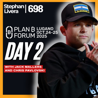 PLAN B Lugano Podcast - Day 2 with Jack Mallers & Chris Pavlovski | SLP698