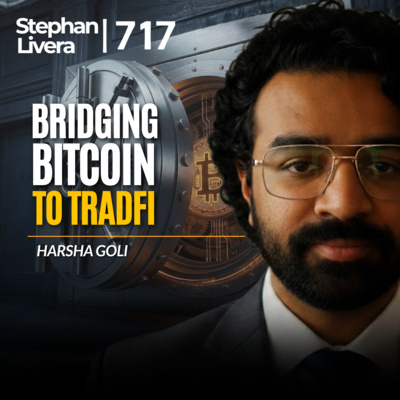Bridging Bitcoin to TradFi with Harsha Goli | SLP717
