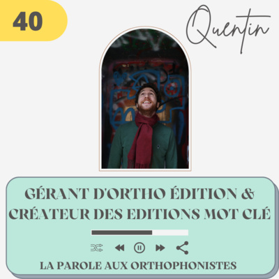 40 - Quentin, gérant d’Ortho Edition & créateur des éditions Mot Clé