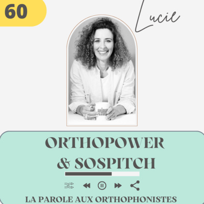 60 - Lucie, Orthopower et SoSpitch