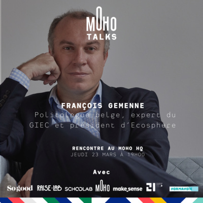 MoHoTalk - François Gemenne "Vers une écologie optimiste et engageante"