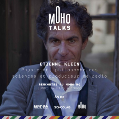 Etienne Klein, physicien et philosophe des sciences | MoHo Talks