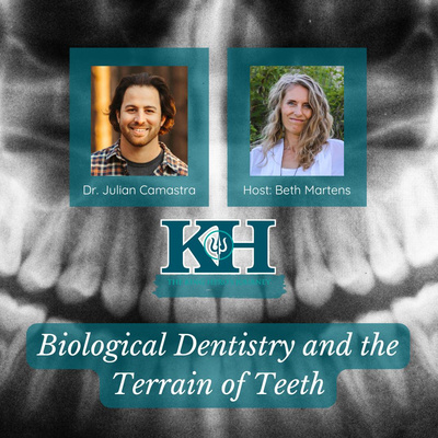 Julian Camastra: Biological Dentistry and the Terrain of Teeth [King Hero Interview]
