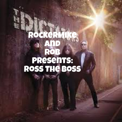 RockerMike and Rob Presents: Ross The Boss