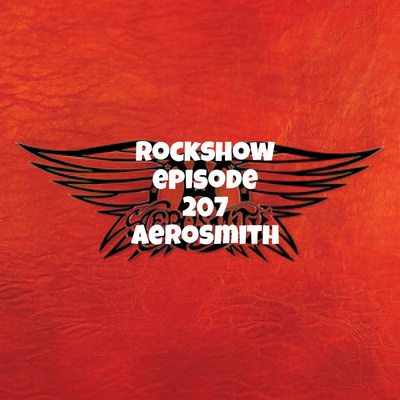 Rockshow episode 207 Aerosmith