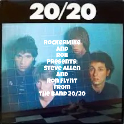 RockerMike and Rob Rossi Presents:Steve Allen and Ron Flynt from the band 20/20