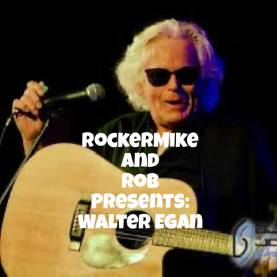 RockerMike and Rob Presents: Walter Egan