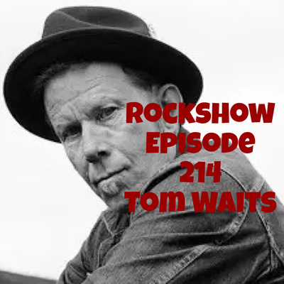 Rockshow Episode 214 Tom Waits