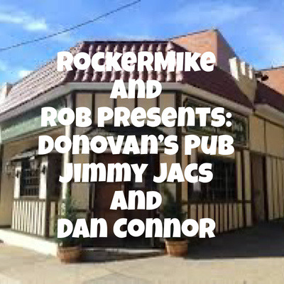 RockerMike and Rob Presents: Donovan’s Pub Jimmy Jacs and Dan Connor