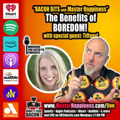 The Benefits of Boredom and BACON!