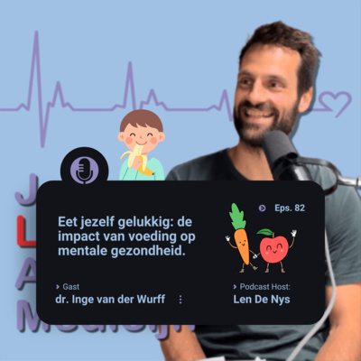 # 82 Eet jezelf gelukkig: de impact van voeding op mentale gezondheid. Dit is wat de wetenschap zegt over superfoods - dr. Inge van der Wurff