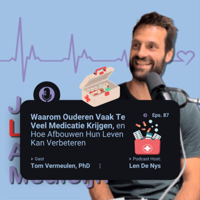 #87 Waarom Ouderen Vaak Te Veel Medicatie Krijgen, en Hoe Afbouwen Hun Leven Kan Verbeteren – Tom Vermeulen, PhD