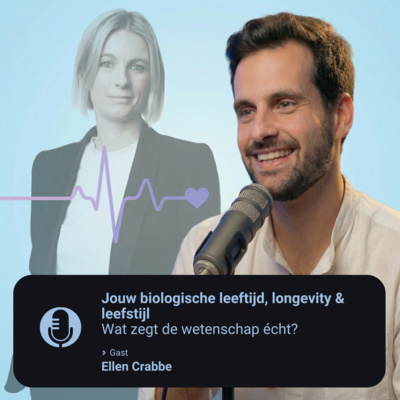 Jouw biologische leeftijd, longevity & leefstijl: Wat zegt de wetenschap écht? — Dr. Ellen Crabbé