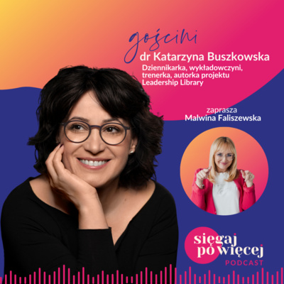#101 Rozmowa z dr Katarzyną Buszkowską o podejściu do rozwoju oczami różnych pokoleń i projekcie Leadership Library