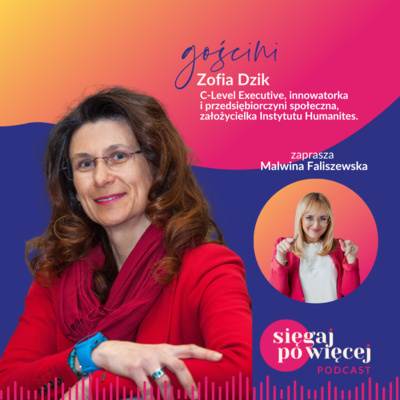 #105 Rozmowa z Zofią Dzik o łączeniu ról zawodowych i prywatnych oraz odnajdywaniu sensu w świecie biznesu