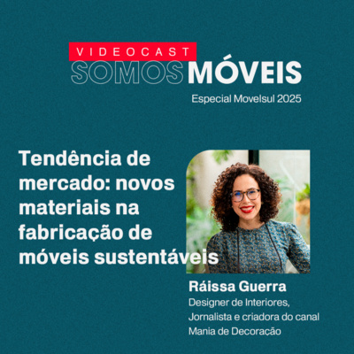 #69 Tendência de mercado: novos materiais na fabricação de móveis sustentáveis | Especial Podcast Movelsul 2025
