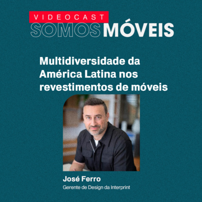 #71 A multidiversidade da América Latina nos revestimentos de móveis | Especial Movelsul 2025