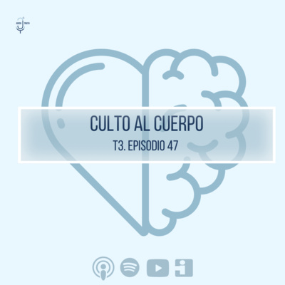 T3. E47 CULTO AL CUERPO 