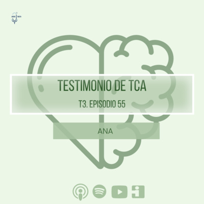 T3. E55 TESTIMONIO TCA (Ana Moreno)