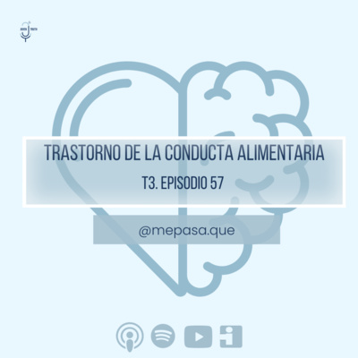T3. E57 TRASTORNO DE LA CONDUCTA ALIMENTARIA
