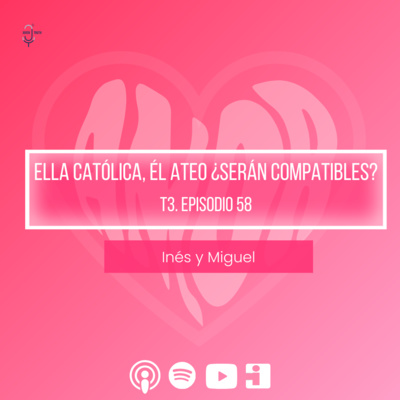 T3. E58 Ella católica, él ateo. ¿Serán compatibles?