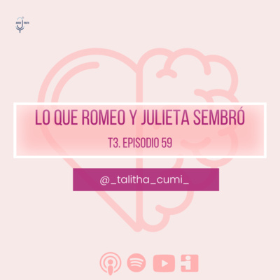T3. E59 LO QUE ROMEO Y JULIETA SEMBRÓ