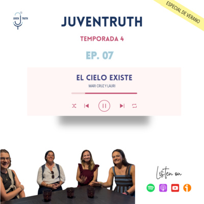 T4. E7 EL CIELO EXISTE. Mari Cruz y Lauri.