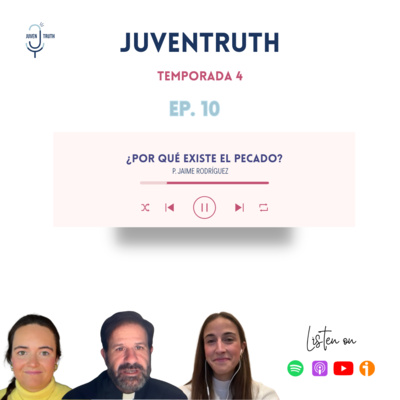 T4. E10 ¿POR QUÉ EXISTE EL PECADO? Padre Jaime Rodríguez