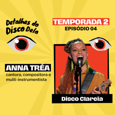 DDD - Detalhes do Disco Dela - Anna Tréa - Ep 04 - T02 