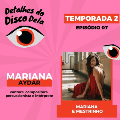 DDD - Detalhes do Disco Dela - Mariana Aydar - T01 Ep07