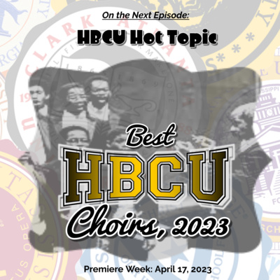 S3-E33: HBCU Hot Topic: Best HBCU Choirs, 2023
