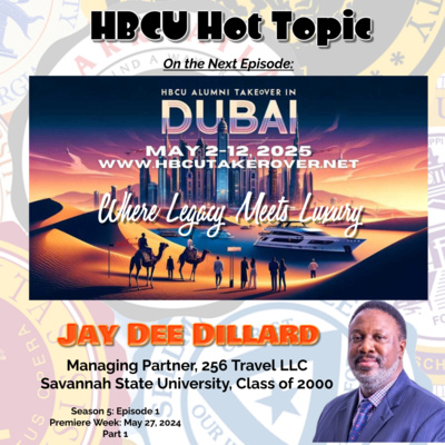 S5-E1: HBCU Hot Topic: The HBCU Alumni Takeover in Dubai (Part 1)