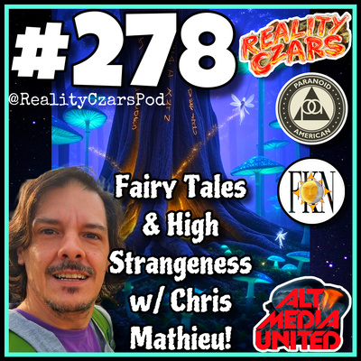 Fairy Tales & High Strangeness w/ Chris Mathieu!