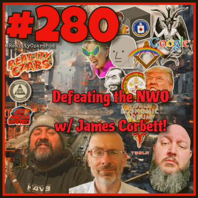 #280 Defeating the NWO w/ James Corbett!