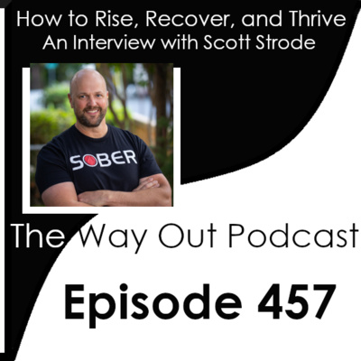 How to Rise, Recover, and Thrive with Scott Strode | Episode 457