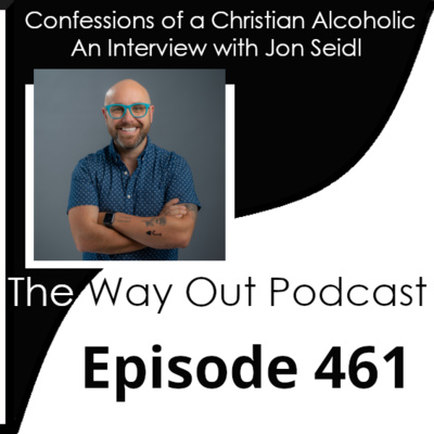 Confessions of a Christian Alcoholic with Jon Seidl | Episode 461