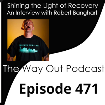 Robert Banghart is Shining the Light of Recovery | Episode 471