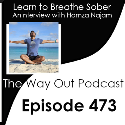 Learn to Breathe Sober with Hamza Najam | Episode 473