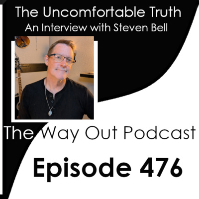 The Uncomfortable Truth with Steven Bell | Episode 476